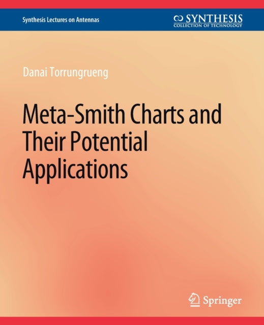 Book cover of: Meta-Smith Charts and Their Potential Applications. By: Danai Torrungrueng