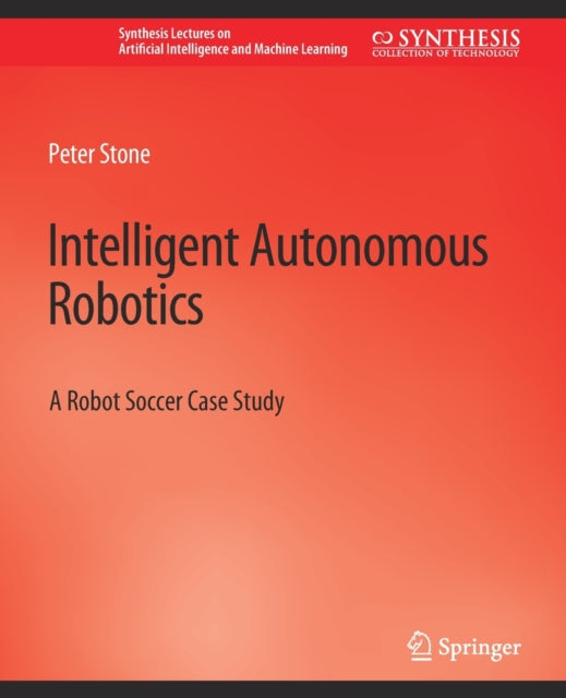 Book cover of: Intelligent Autonomous Robotics. By: Peter Settles