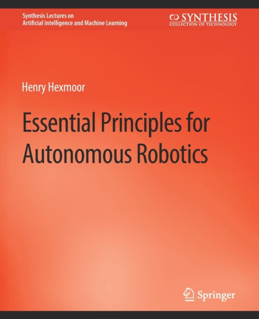 Book cover of: Essential Principles for Autonomous Robotics. By: Henry Faltings