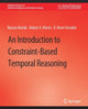 Book cover of: Introduction to Constraint-Based Temporal Reasoning. By: Roman Meir