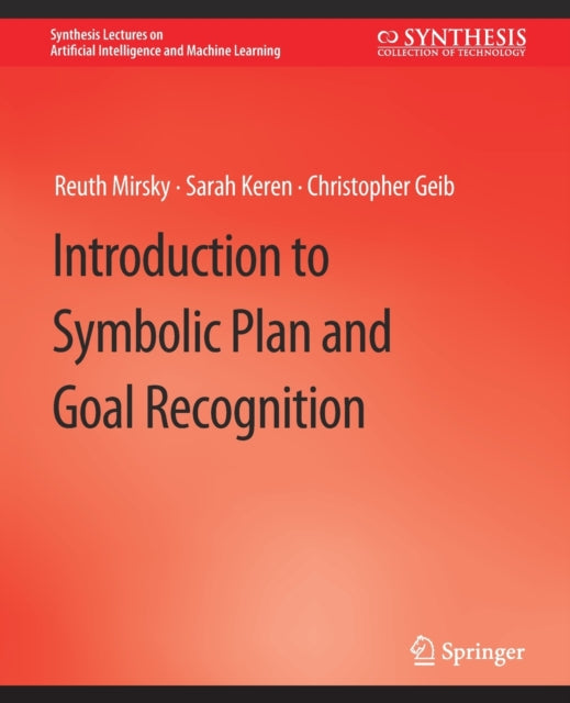 Book cover of: Introduction to Symbolic Plan and Goal Recognition. By: Reuth Reuth Mirsky