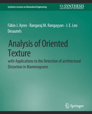 Analysis of Oriented Texture with application to the Detection of Architectural Distortion in Mammograms