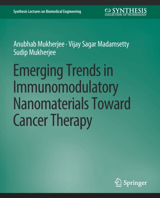 Book cover of: Emerging Trends in Immunomodulatory Nanomaterials Toward Cancer Therapy. By: Anubhab Mukherjee