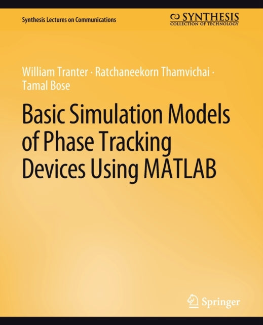 Book cover of: Basic Simulation Models of Phase Tracking Devices Using MATLAB. By: William Tranter