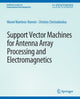 Book cover of: Support Vector Machines for Antenna Array Processing and Electromagnetics. By: Manel Martínez-Ramón