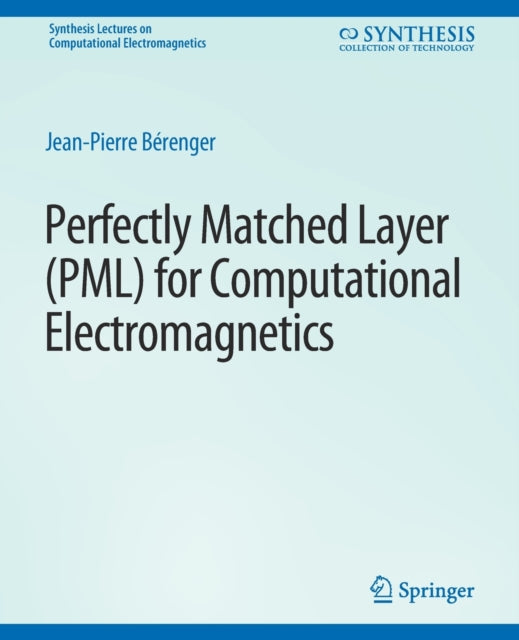 Book cover of: Perfectly Matched Layer (PML) for Computational Electromagnetics. By: Jean-Pierre Bérenger