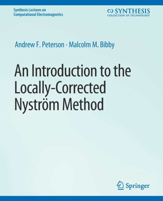 Book cover of: Introduction to the Locally Corrected Nystrom Method. By: Andrew Peterson
