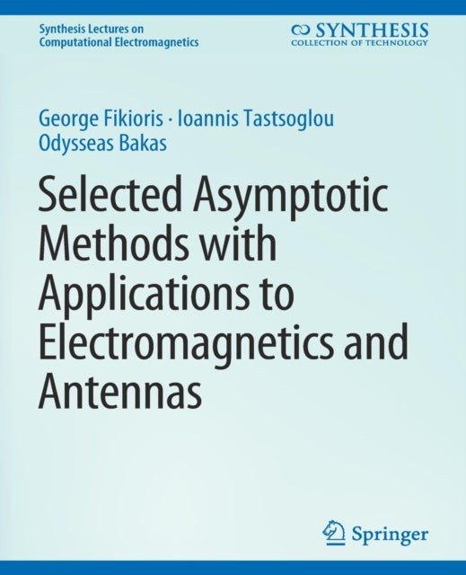 Book cover of: Selected Asymptotic Methods with Applications to Electromagnetics and Antennas. By: George Fikioris