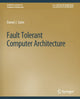 Book cover of: Fault Tolerant Computer Architecture. By: Daniel Sorin
