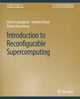 Book cover of: Introduction to Reconfigurable Supercomputing. By: Marco Lanzagorta