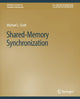Book cover of: Shared-Memory Synchronization. By: Michael L. Scott