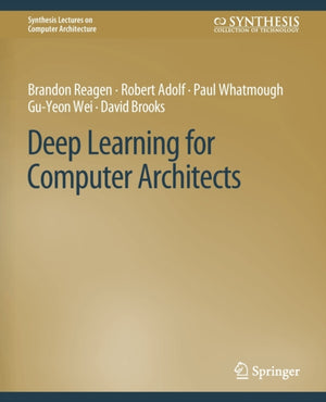 Deep Learning for Computer Architects
