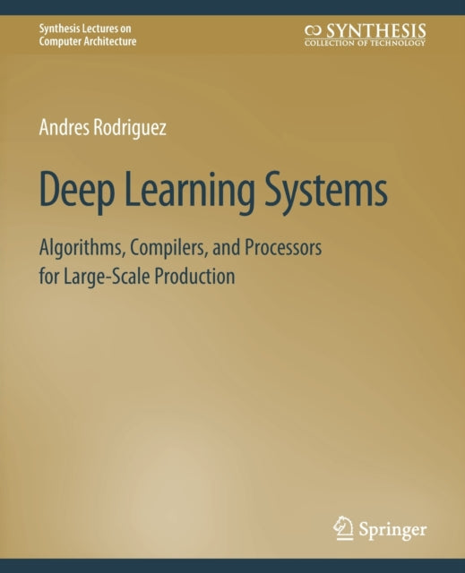 Book cover of: Deep Learning Systems. By: Andres Rodriguez