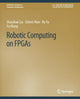 Book cover of: Robotic Computing on FPGAs. By: Shaoshan Liu