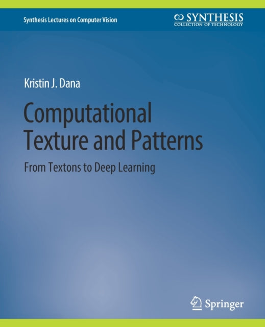Book cover of: Computational Texture and Patterns. By: Kristin J. Dana