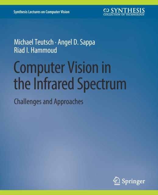 Book cover of: Computer Vision in the Infrared Spectrum. By: Michael Teutsch