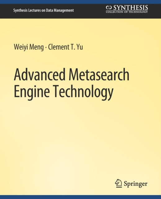 Book cover of: Advanced Metasearch Engine Technology. By: Weiyi Meng