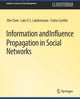 Book cover of: Information and Influence Propagation in Social Networks. By: Wei Chen