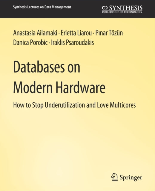 Book cover of: Databases on Modern Hardware. By: Anastasia Ailamaki