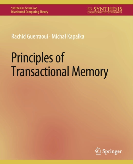 Book cover of: Principles of Transactional Memory. By: Rachid Guerraoui