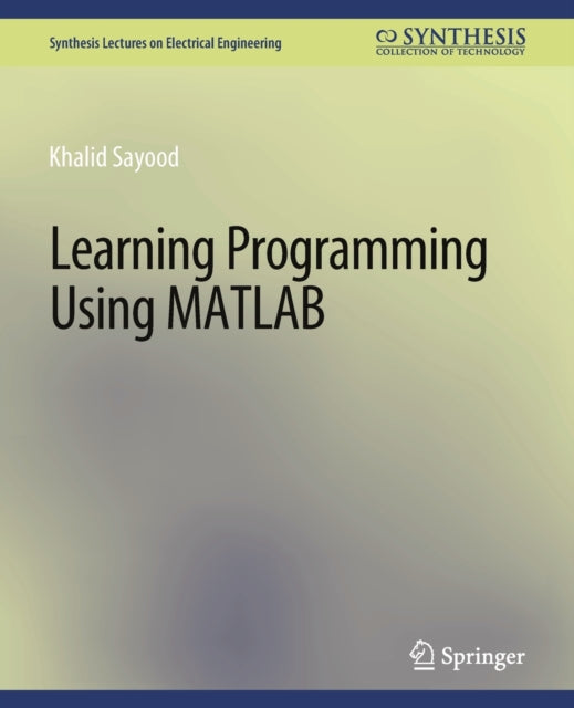 Book cover of: Learning Programming Using Matlab. By: Khalid Sayood