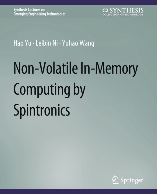 Book cover of: Non-Volatile In-Memory Computing by Spintronics. By: Hao Yu