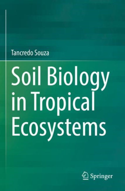 Book cover of: Soil Biology in Tropical Ecosystems. By: Tancredo Souza