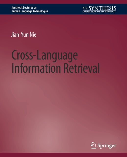 Book cover of: Cross-Language Information Retrieval. By: Jian-Yun Nie