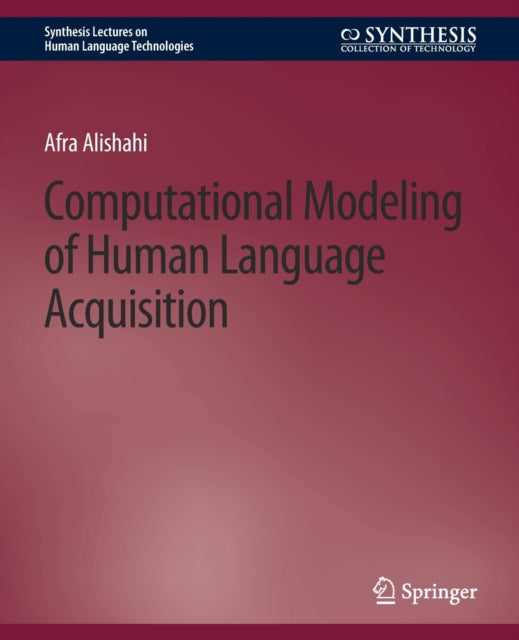 Book cover of: Computational Modeling of Human Language Acquisition. By: Afra Alishahi