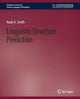 Book cover of: Linguistic Structure Prediction. By: Noah A. Smith