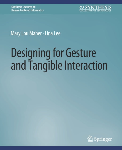 Book cover of: Designing for Gesture and Tangible Interaction. By: Mary Lou Maher