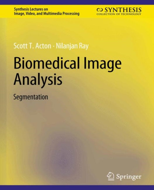 Book cover of: Biomedical Image Analysis. By: Scott Acton