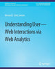 Book cover of: Understanding User-Web Interactions via Web Analytics. By: Bernard J. Jansen