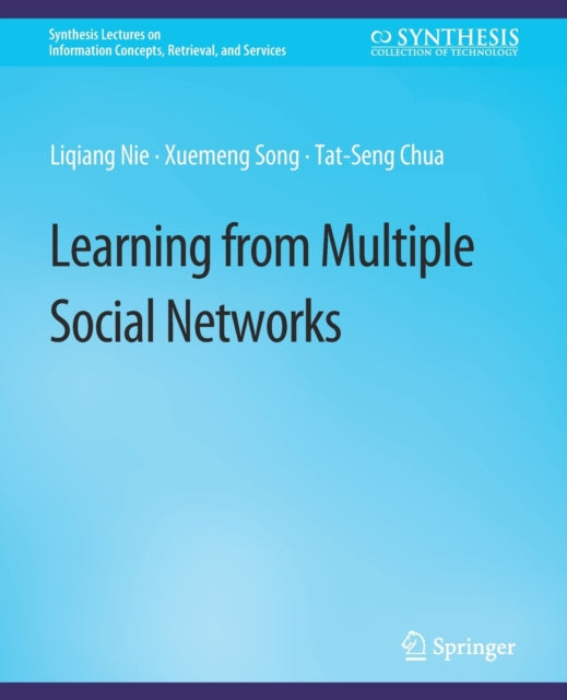 Book cover of: Learning from Multiple Social Networks. By: Liqiang Nie