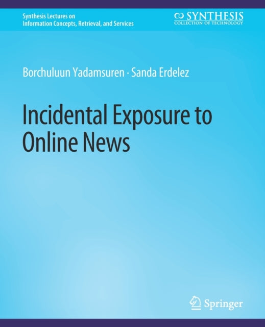 Book cover of: Incidental Exposure to Online News. By: Borchuluun Yadamsuren