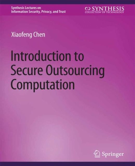 Book cover of: Introduction to Secure Outsourcing Computation. By: Xiaofeng Chen