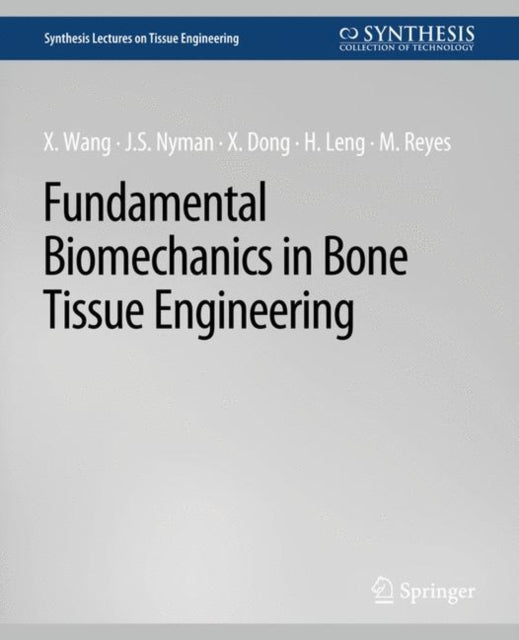 Book cover of: Fundamental Biomechanics in Bone Tissue Engineering. By: Xiaodu Wang