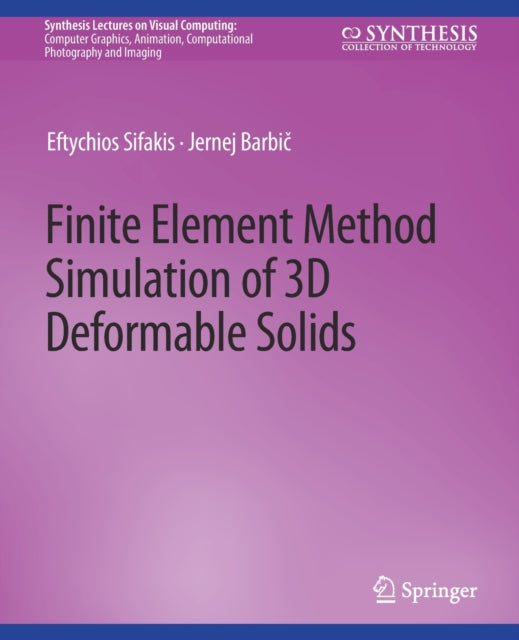 Book cover of: Finite Element Method Simulation of 3D Deformable Solids. By: Eftychios Sifakis