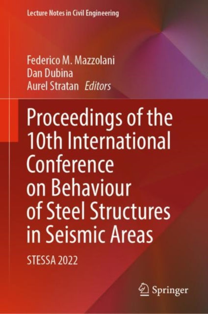 Book cover of: Proceedings of the 10th International Conference on Behaviour of Steel Structures in Seismic Areas. By: Federico M. Mazzolani