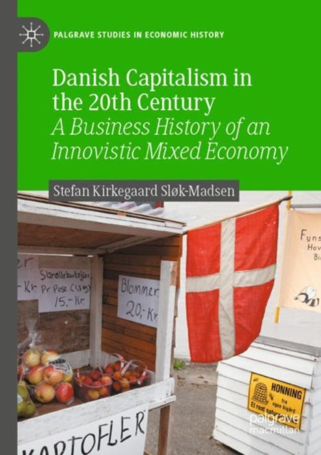 Book cover of: Danish Capitalism in the 20th Century. By: Stefan Kirkegaard Sløk-Madsen