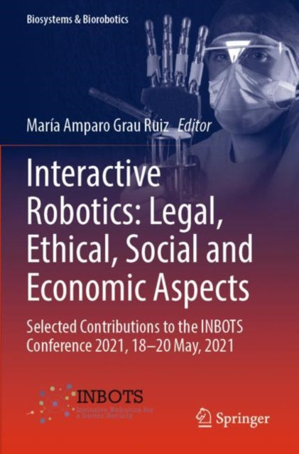 Book cover of: Interactive Robotics: Legal, Ethical, Social and Economic Aspects. By: María Amparo Grau Ruiz