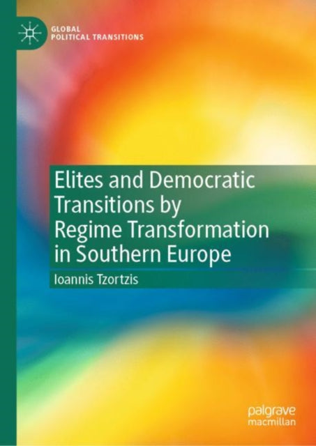 Book cover of: Elites and Democratic Transitions by Regime Transformation in Southern Europe. By: Ioannis Tzortzis