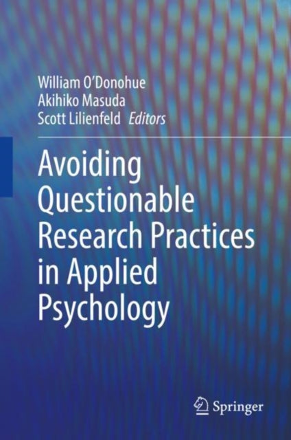 Book cover of: Avoiding Questionable Research Practices in Applied Psychology. By: William O'Donohue