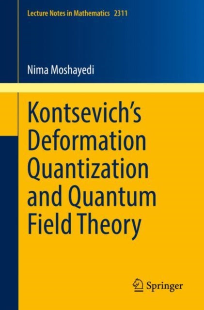 Book cover of: Kontsevich’s Deformation Quantization and Quantum Field Theory. By: Nima Moshayedi