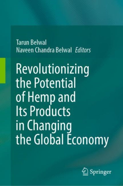 Book cover of: Revolutionizing the Potential of Hemp and Its Products in Changing the Global Economy. By: Tarun Belwal