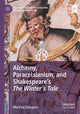 Book cover of: Alchemy, Paracelsianism, and Shakespeare’s The Winter’s Tale. By: Martina Zamparo