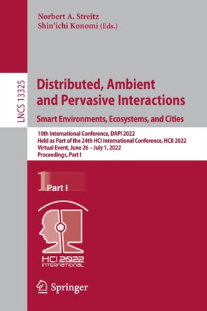Distributed, Ambient and Pervasive Interactions. Smart Environments, Ecosystems, and Cities