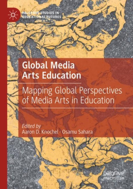 Book cover of: Global Media Arts Education. By: Aaron D. Knochel