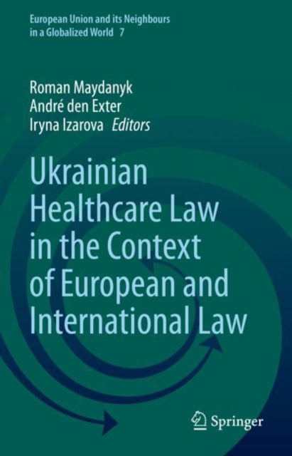 Book cover of: Ukrainian Healthcare Law in the Context of European and International Law. By: Roman Maydanyk