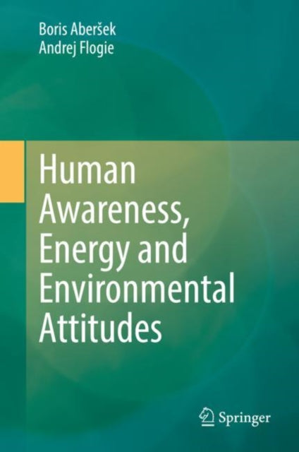 Book cover of: Human Awareness, Energy and Environmental Attitudes. By: Boris Abersek